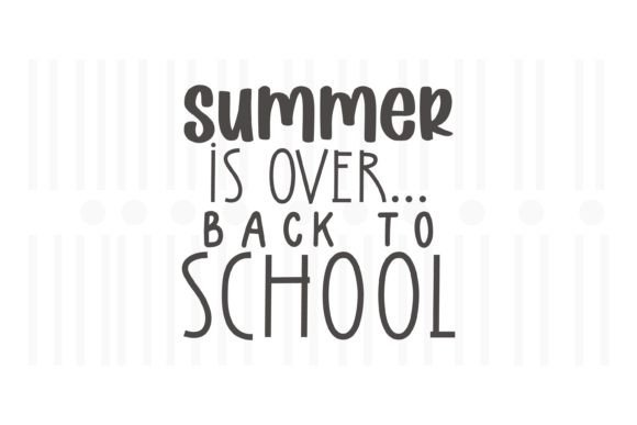 Summer is Over, Back to School SVG